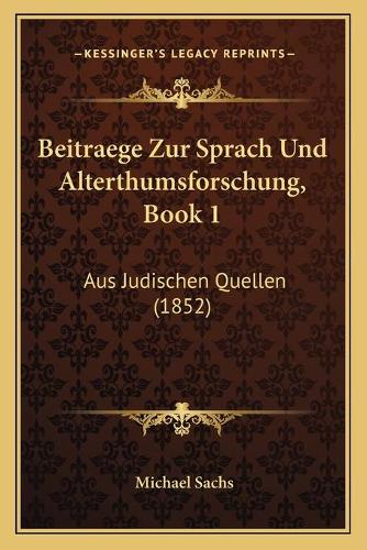 Beitraege Zur Sprach Und Alterthumsforschung, Book 1: Aus Judischen Quellen (1852)(German)
