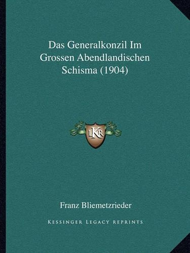 Das Generalkonzil Im Grossen Abendlandischen Schisma (1904)