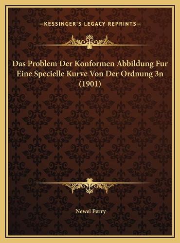 Das Problem Der Konformen Abbildung Fur Eine Specielle Kurve Von Der Ordnung 3n (1901): (German)