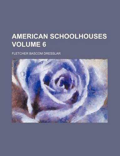 American Schoolhouses Volume 6