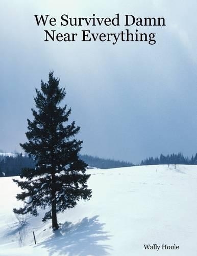 We Survived Damn Near Everything