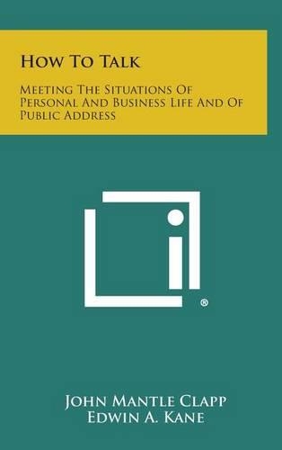 How to Talk: Meeting the Situations of Personal and Business Life and of Public Address(English)