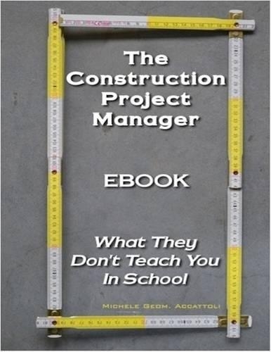 The Construction Project Manager - What They Don't Teach You In School