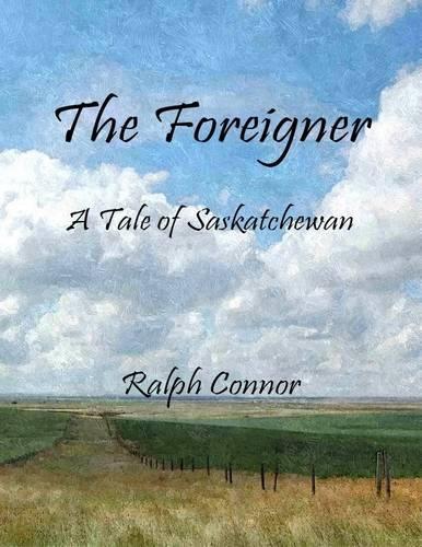 The Foreigner: A Tale of Saskatchewan