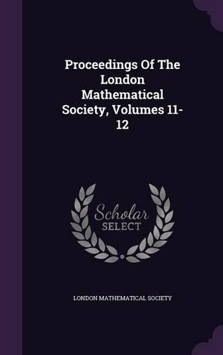 Proceedings of the London Mathematical Society, Volumes 11-12