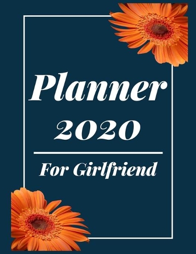 Planner 2020 for Girlfriend: Pretty Simple Planner - 2020 Planner (8.5' x 11' ), 128 pages