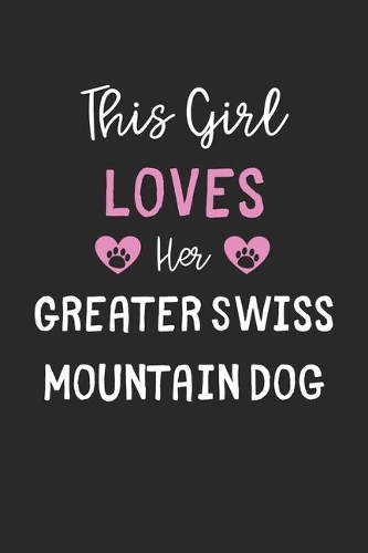 This Girl Loves Her Greater Swiss Mountain Dog