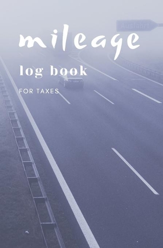 Mileage Log Book For Taxes: Daily Gas Log Book Tracker for Your Veichle, Mileage Log Book For Business 2020 And Expense Tracker