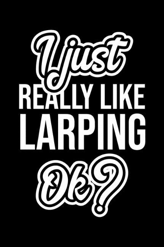 I Just Really Like Larping Ok?