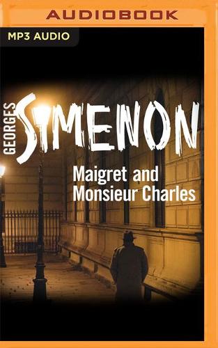 Maigret and Monsieur Charles: (75 Inspector Maigret)