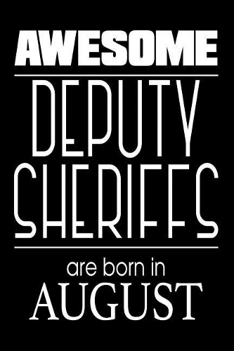 Awesome Deputy Sheriffs Are Born in August