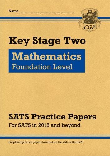 KS2 Maths Targeted SATS Practice Papers: Foundation Level (for the tests in 2018 and beyond)