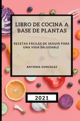 Libro de Cocina a Base de Plantas 2021