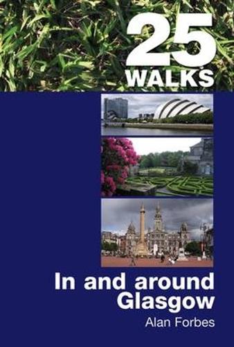 In and Around Glasgow: (25 Walks)