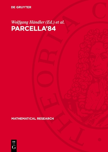 Parcella’84: Proceedings of the II. International Workshop on Parallel Processing by Cellular Automata and Arrays held in Berlin (GDR), September 25–27, 1984(25 Mathematical Research)
