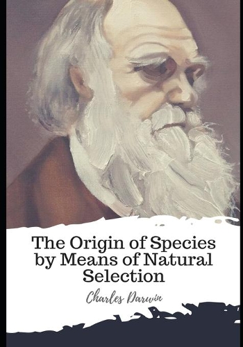 The Origin of Species by Means of Natural Selection