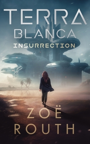 Terra Blanca - Insurrection: Gaia Prequel(0 Gaia Climate Dystopian Fiction Thriller)