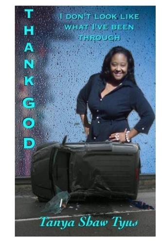 Thank God I Don't Look Like What I've Been Through