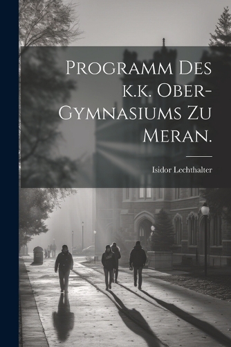 Programm des k.k. Ober-Gymnasiums zu Meran.