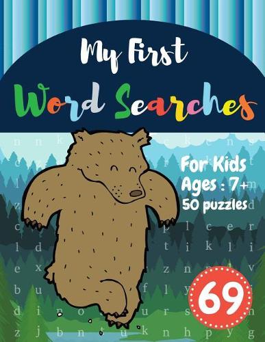 My First Word Searches: 50 Large Print Word Search Puzzles: wordsearch for 7 year olds activity workbooks Ages 7 8 9+ Big Bear Design (Vol.69)