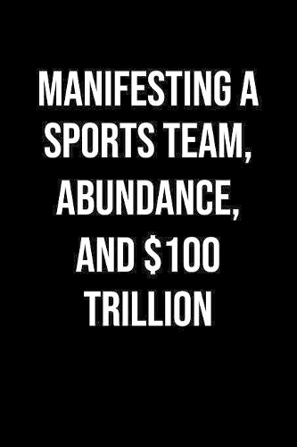 Manifesting A Sports Team Abundance And 100 Trillion
