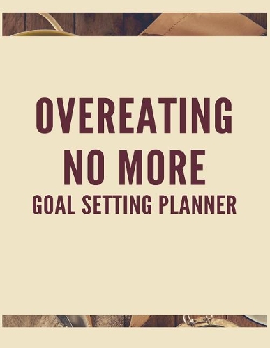 Overeating No More Goal Setting Planner