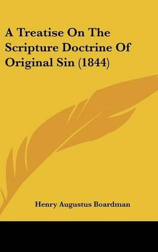 A Treatise on the Scripture Doctrine of Original Sin (1844): (English)