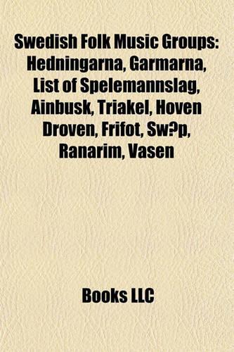 Swedish Folk Music Groups: Hedningarna, Garmarna, List of Spelemannslag, Ainbusk, Triakel, Hoven Droven, Frifot, Swap, Ranarim, Vasen(English)