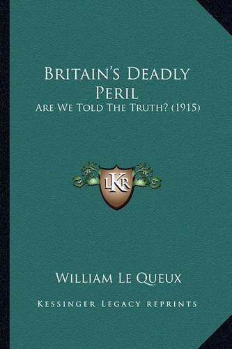 Britain's Deadly Peril: Are We Told The Truth? (1915)(English)