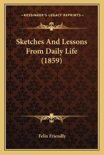 Sketches And Lessons From Daily Life (1859)