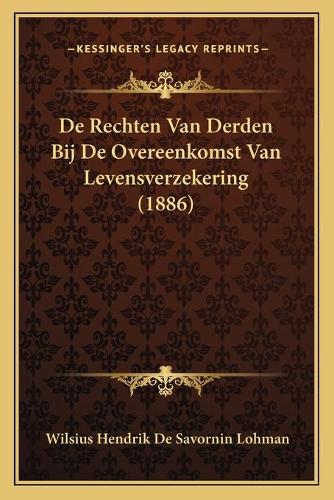De Rechten Van Derden Bij De Overeenkomst Van Levensverzekering (1886): (Latin)