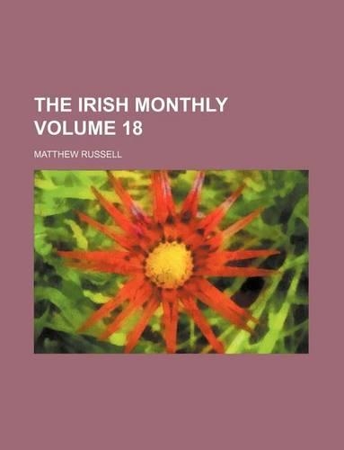 The Irish Monthly Volume 18: (English)