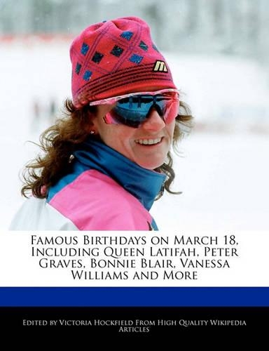 Famous Birthdays on March 18, Including Queen Latifah, Peter Graves, Bonnie Blair, Vanessa Williams and More: (English)