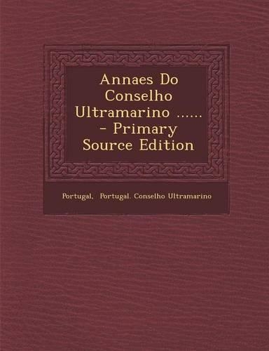 Annaes Do Conselho Ultramarino ......