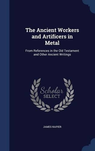 The Ancient Workers and Artificers in Metal