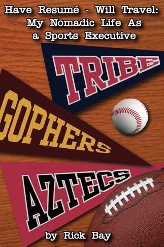 Have Resumé - Will Travel: My Nomadic Life as a Sports Executive(English)