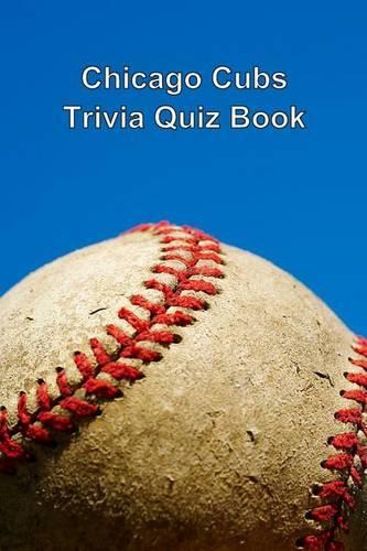 Chicago Cubs Trivia Quiz Book