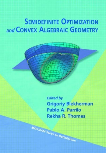 Semidefinite Optimization and Convex Algebraic Geometry: (Series Number 13 MPS-SIAM Series on Optimization)