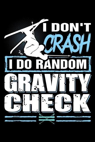 I Don't Crash I Do Random Gravity Check