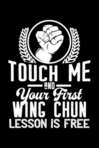 Touch me - first Wing Chun lesson free: 6" x 9" 120 pages blank Journal I 6x9 Sketch Notebook I Diary I Journaling I Planner I Wing Chun Gift I Self Defense Gift