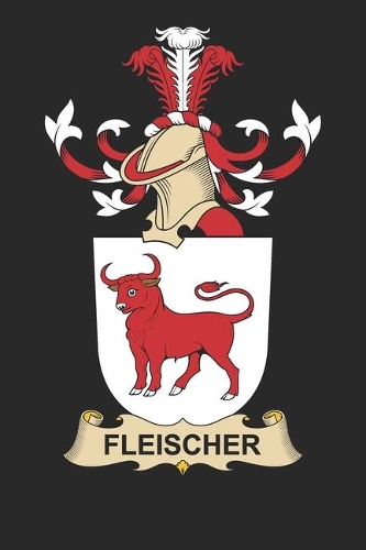 Fleischer: Fleischer Coat of Arms and Family Crest Notebook Journal (6 x 9 - 100 pages)