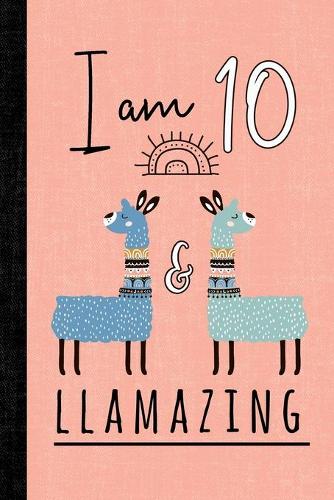 I Am 10 And Llamazing