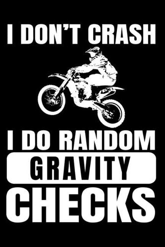 I Don't Crash I Do Random Gravity Checks