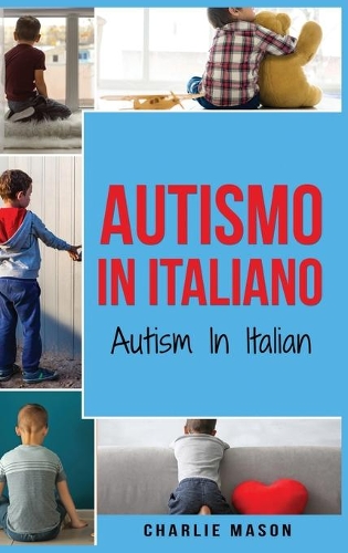 Autismo In Italiano/ Autism In Italian - Guida ai Genitori per il Disturbo dello Spettro Autistico