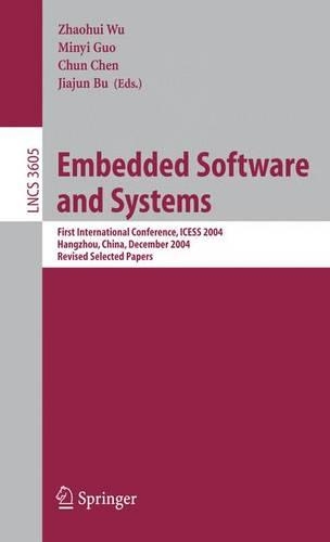 Embedded Software and Systems: First International Conference, ICESS 2004, Hangzhou, China, December 9-10, 2004, Revised Selected Papers(Theoretical Computer Science and General Issues)