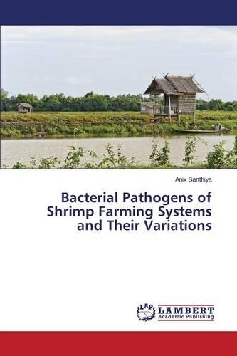 Bacterial Pathogens of Shrimp Farming Systems and Their Variations