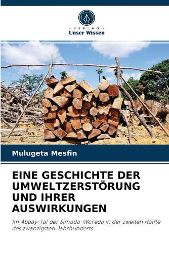 Eine Geschichte Der Umweltzerstörung Und Ihrer Auswirkungen