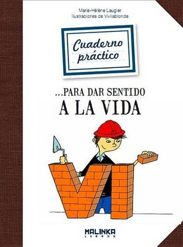 Cuaderno Practico Para Dar Sentido a la Vida: (Cuadernos Practicos)