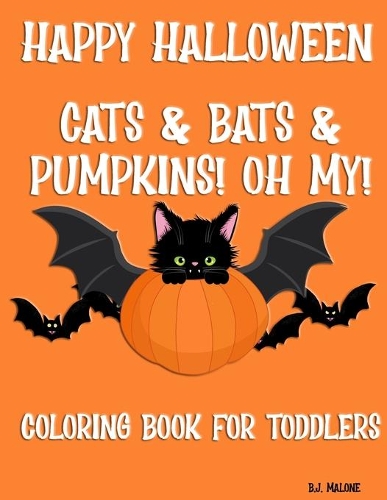 Happy Halloween Cats & Bats & Pumpkins! Oh My!
