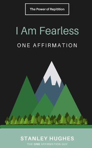 I Am Fearless: ONE Affirmation(3 The One Affirmation Guy)